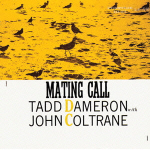 TADD DAMERON & JOHN COLTRANE / タッド・ダメロン&ジョン・コルトレーン / MATING CALL / メイティング・コール