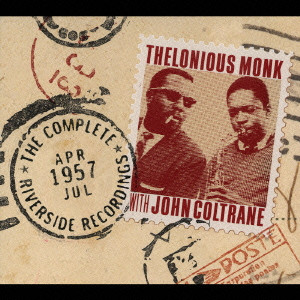 セロニアス・モンク,ジョン・コルトレーン / THE COMPLETE 1957 RIVERSIDE RECORDINGS / ザ・コンプリート1957 リバーサイド・レコーデイングス