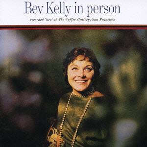 BEV KELLY / ベヴ・ケリー / BEV KELLY IN PERSON / ベヴ・ケリー・イン・パーソン