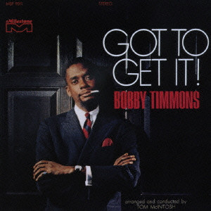 BOBBY TIMMONS / ボビー・ティモンズ / GOT TO GET IT! / ガット・トゥ・ゲット・イット！