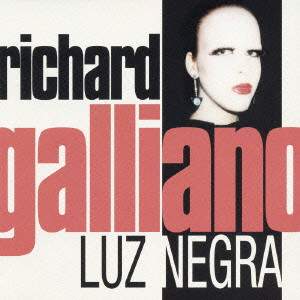 RICHARD GALLIANO / リシャール・ガリアーノ / LUZ NEGRA / ルス・ネグラ