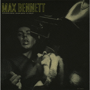MAX BENNETT / マックス・ベネット / MAX BENNETT / マックス・ベネット・ウィズ・チャーリー・マリアーノ