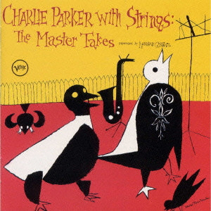 CHARLIE PARKER / チャーリー・パーカー / CHARLIE PARKER WITH STRINGS, COMPLETE MASTER TAKES / チャーリー・パーカー・ウィズ・ストリングス・コンプリート・マスター・テイク