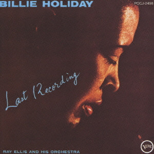 BILLIE HOLIDAY / ビリー・ホリデイ / BILLIE HOLIDAY LAST RECORDING / ビリー・ホリディ・ラスト・レコーディング
