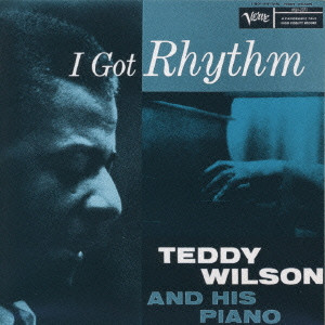 TEDDY WILSON / テディ・ウィルソン / TEDDY WILSON AND HIS PIANO/I GOT RHYTHM / テディ・ウィルソン・アンド・ヒズ・ピアノ／アイ・ガット・リズム
