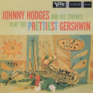 JOHNNY HODGES / ジョニー・ホッジス / PLAY THE PRETTIEST GERSHWIN / プレイズ・ガーシュウィン