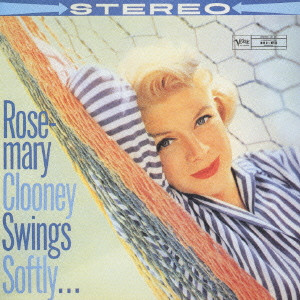 ROSEMARY CLOONEY / ローズマリー・クルーニー / SWINGS SOFTLY / スウィングズ・ソフトリー