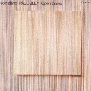 OPEN, TO LOVE / オープン，トゥ・ラヴ/PAUL BLEY/ポール・ブレイ