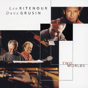 LEE RITENOUR & DAVE GRUSIN / リー・リトナー&デイヴ・グルーシン / TWO WORLDS / トゥー・ワールド