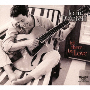 LET THERE BE LOVE / アズ・タイム・ゴーズ・バイ/JOHN PIZZARELLI