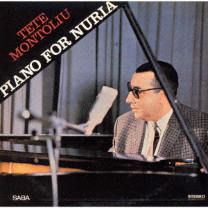 PIANO FOR NURIA / ピアノ・フォー・ヌリア/TETE MONTOLIU/テテ