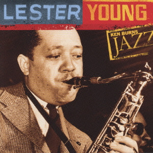 LESTER YOUNG / レスター・ヤング / LESTER YOUNG - KEN BURNS JAZZ / レスター・ヤング《ケン・バーンズ・ジャズ~20世紀のジャズの宝物》