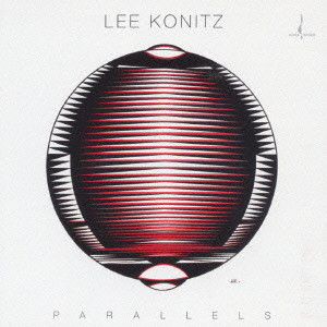 LEE KONITZ / リー・コニッツ / PARALLELS / パラレルズ