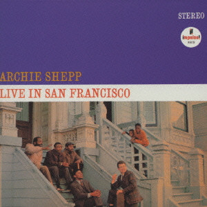 ARCHIE SHEPP / アーチー・シェップ / LIVE IN SAN FRANCISCO / ライヴ・イン・サンフランシスコ