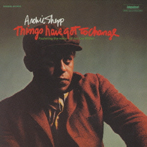 ARCHIE SHEPP / アーチー・シェップ / THINGS HAVE GOT TO CHANGE / 変転の時