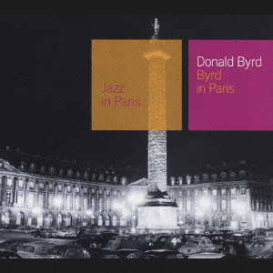 DONALD BYRD / ドナルド・バード / BYRD IN PARIS / 懐かしのストックホルム~バード・イン・パリ