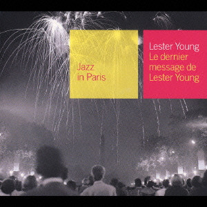 LESTER YOUNG / レスター・ヤング / LE DERNIER MESSAGE DE LESTER YOUNG / レスター,最後のメッセージ