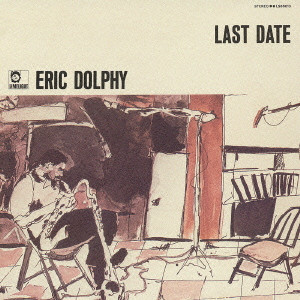 ERIC DOLPHY / エリック・ドルフィー / LAST DATE / ラスト・デイト