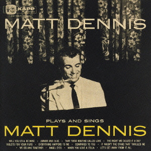 MATT DENNIS / マット・デニス / PLAYS AND SINGS / プレイズ・アンド・シングス
