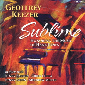 GEOFFREY KEEZER / ジェフ・キーザー / SUBLIME - HONORING THE MUSIC OF HANK JONES / トリビュート・トゥ・ハンク・ジョーンズ