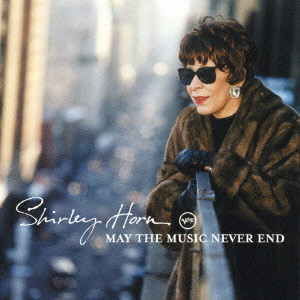 SHIRLEY HORN / シャーリー・ホーン / MAY THE MUSIC NEVER END / メイ・ザ・ミュージック・ネヴァー・エンド