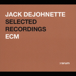 ジャック・ディジョネット / JACK DEJOHNETTE SELECTED RECORDINGS ECM