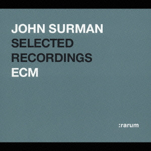 JOHN SURMAN / ジョン・サーマン / JOHN SURMAN SELECTED RECORDINGS ECM / ECM 24bit ベスト・セレクション~ジョン・サーマン