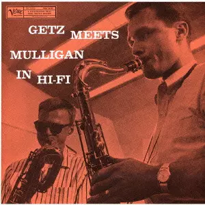 STAN GETZ & GERRY MULLIGAN / スタン・ゲッツ&ジェリー・マリガン / GETZ MEETS MULLIGAN IN HI-FI / ゲッツ・ミーツ・マリガン・イン・ハイファイ