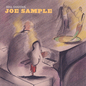 JOE SAMPLE / ジョー・サンプル / SOUL SHADOWS / ソウル・シャドウズ~ジョー・サンプル・ソロ・ピアノ