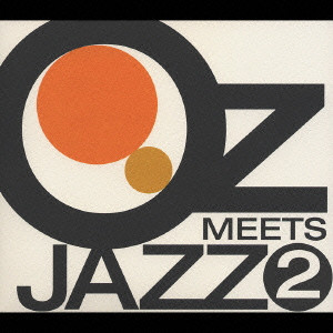 OZ MEETS JAZZ 2 SELECTED BY MAKOTO OZONE / OZ MEETS JAZZ 2 