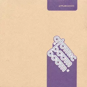 ATOMIC / アトミック / BOOM, BOOM / ブーム・ブーム