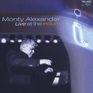 MONTY ALEXANDER / モンティ・アレキサンダー / LIVE AT THE IRIDIUM / ライヴ・アット・イリディウム