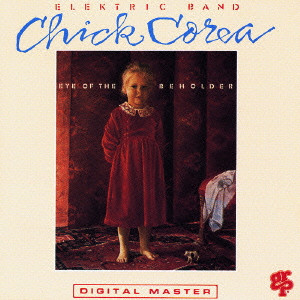 CHICK COREA ELEKTRIC BAND / チック・コリア・エレクトリック・バンド / EYE OF THE BEHOLDER / アイ・オブ・ザ・ビホルダー