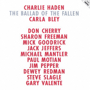CHARLIE HADEN / チャーリー・ヘイデン / THE BALLAD OF THE FALLEN / 戦死者たちのバラッド