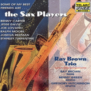 RAY BROWN / レイ・ブラウン / SOME OF MY BEST FRIENDS ARE...THE SAX PLAYERS / サックス・プレイヤーズ