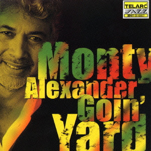 MONTY ALEXANDER / モンティ・アレキサンダー / GOIN' YARD / ゴーイン・ヤード