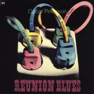 MILT JACKSON & OSCAR PETERSON / ミルト・ジャクソン&オスカー・ピーターソン / REUNION BLUES / リユニオン・ブルース