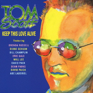 TOM SCOTT / トム・スコット / KEEP THIS LOVE ALIVE / キープ・ジス・ラヴ・アライヴ