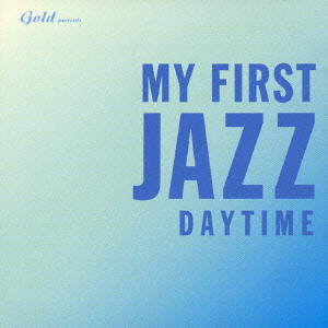 GOLDEN PRESENTS MY FIRST JAZZ DAY VERSION / ゴールデン・プレゼンツ