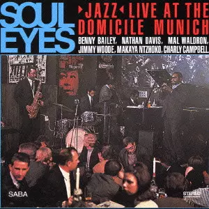 BENNY BAILEY & MAL WALDRON / ベニー・ベイリー&マル・ウォルドロン / SOUL EYES - JAZZ LIVE AT THE DOMICILE MUNICH / ソウル・アイズ