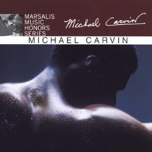 MICHAEL CARVIN / マイケル・カーヴィン / MARSALIS MUSIC HONORS MICHAEL CARVIN / フォレスト・フラワー