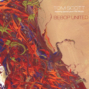 TOM SCOTT / トム・スコット / BEBOP UNITED / ビバップ・ユナイテッド