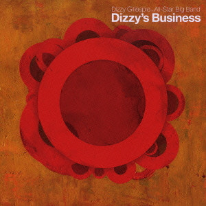 DIZZY GILLESPIE ALL-STAR BIG BAND / ディジー・ガレスピー・オールスター・ビッグ・バンド / DIZZY'S BUSINESS / ディジーズ・ビジネス