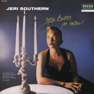 JERI SOUTHERN / ジェリ・サザーン / You Better Go Now! / ユー・ベター・ゴー・ナウ