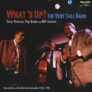 OSCAR PETERSON & RAY BROWN & MILT JACKSON / オスカー・ピーターソン&レイ・ブラウン&ミルト・ジャクソン / WHAT'S UP? THE VERY TALL BAND / ホワッツ・アップ?ザ・ヴェリー・トール・バンド