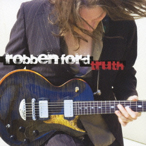 ROBBEN FORD / ロベン・フォード / TRUTH / トゥルース