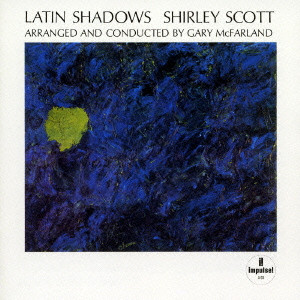 SHIRLEY SCOTT / シャーリー・スコット / LATIN SHADOWS / ラテン・シャドウズ