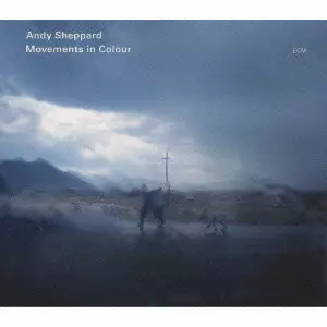ANDY SHEPPARD / アンディ・シェパード / MOVEMENTS IN COLOUR / ムーヴメンツ・イン・カラー