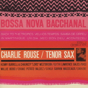 CHARLIE ROUSE / チャーリー・ラウズ / BOSSA NOVA BACCHANAL / ボサノヴァ・バッカナル