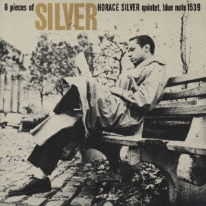 HORACE SILVER / ホレス・シルバー / 6 PIECES OF SILVER / 6ピーシズ・オブ・シルヴァー